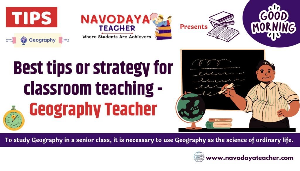 Best tips or strategy for classroom teaching – Geography Teacher