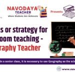 Best tips or strategy for classroom teaching – Geography Teacher