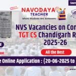 NVS Vacancies on Contract -TGT CS Chandigarh Region 2025-26
